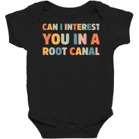 Can I Interest You In A Root Canal Funny T Shirt Baby Bodysuit | Artistshot