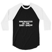 Ringmaster Of The Shit Show Offensive,offensive 3/4 Sleeve Shirt | Artistshot