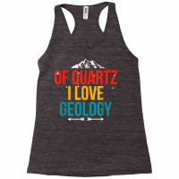 Of Quartz I Love Geology Puns Geologist Hunting For Rocks T Shirt Racerback Tank | Artistshot