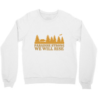 Paradise Strong Northern California Strong Camp Fire Tshirt Crewneck Sweatshirt | Artistshot