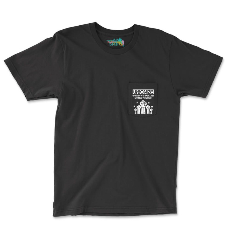 Labor Day Worker Unionize United We Bargain Divided We Beg T Shirt Pocket T-shirt | Artistshot