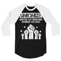 Labor Day Worker Unionize United We Bargain Divided We Beg T Shirt 3/4 Sleeve Shirt | Artistshot