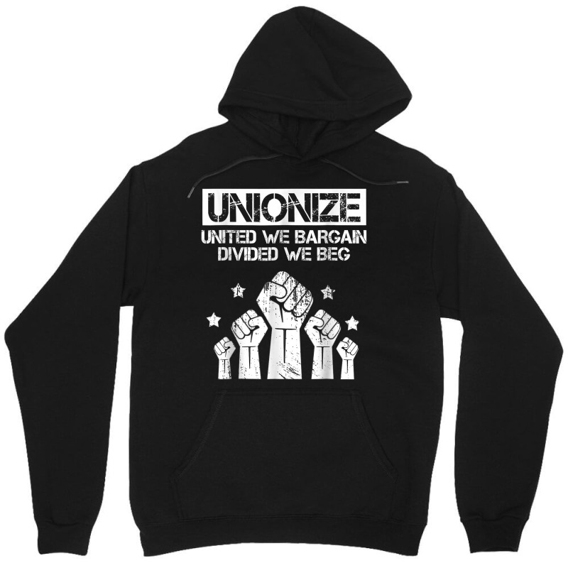 Labor Day Worker Unionize United We Bargain Divided We Beg T Shirt Unisex Hoodie | Artistshot