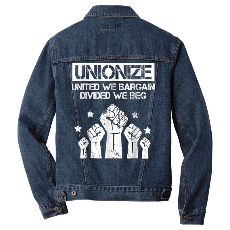 Labor Day Worker Unionize United We Bargain Divided We Beg T Shirt Men Denim Jacket | Artistshot