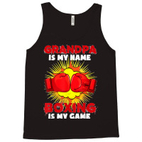 Grandpa Is My Name Boxing Is My Game Sport Fighting Boxer Tank Top | Artistshot