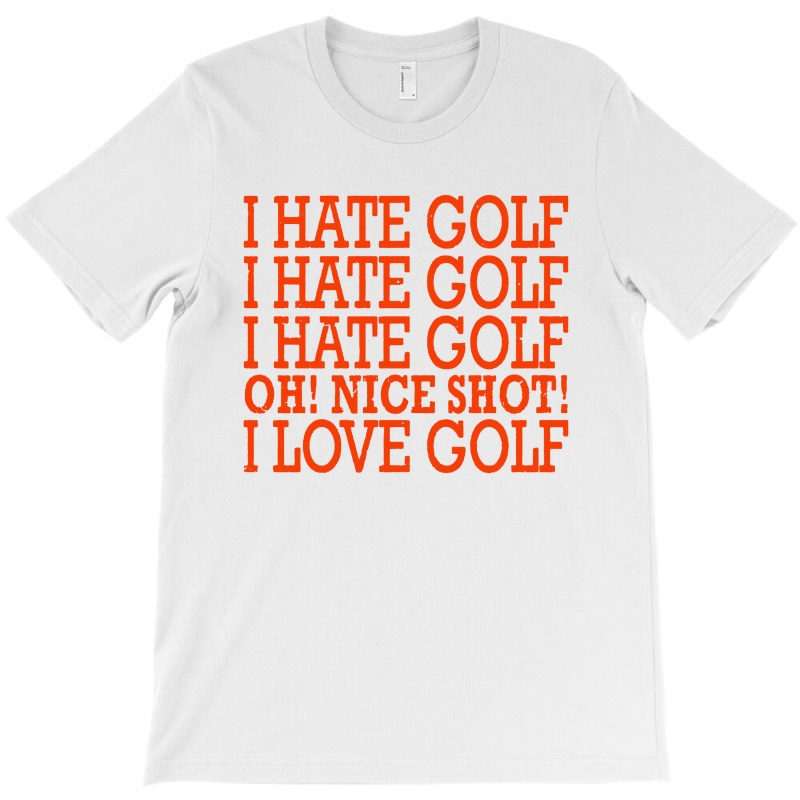 I Hate Golf Oh Nice T-shirt | Artistshot