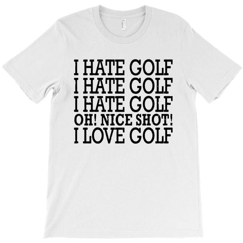 I Hate Golf Oh Nice T-shirt | Artistshot