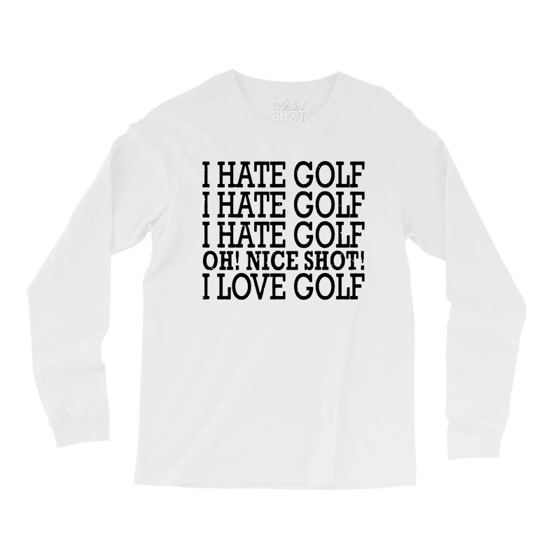 I Hate Golf Oh Nice Long Sleeve Shirts | Artistshot