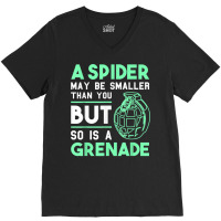Arachnophobia Shirt Funny Sarcastic Shirt So Is A Grenade V-neck Tee | Artistshot