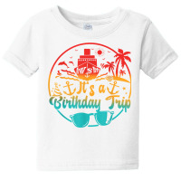 Aw Ship It's A Birthday Trip Cruise Cruising Party T Shirt Baby Tee | Artistshot