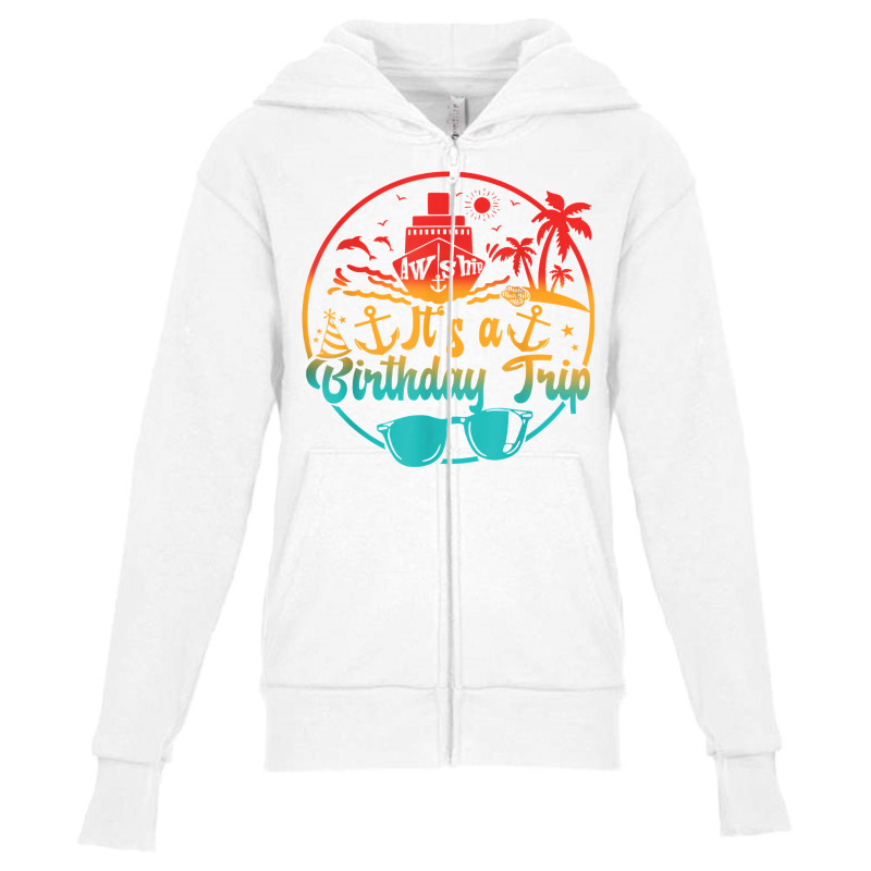 Aw Ship It's A Birthday Trip Cruise Cruising Party T Shirt Youth Zipper Hoodie | Artistshot