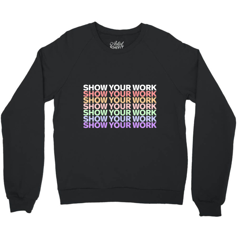 Womens Show Your Work  Cute Funny Math Teacher Crewneck Sweatshirt by MadisonDesign | Artistshot