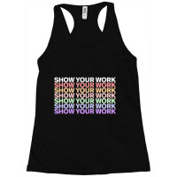 Womens Show Your Work  Cute Funny Math Teacher Racerback Tank | Artistshot