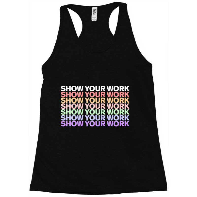 Womens Show Your Work  Cute Funny Math Teacher Racerback Tank by MadisonDesign | Artistshot