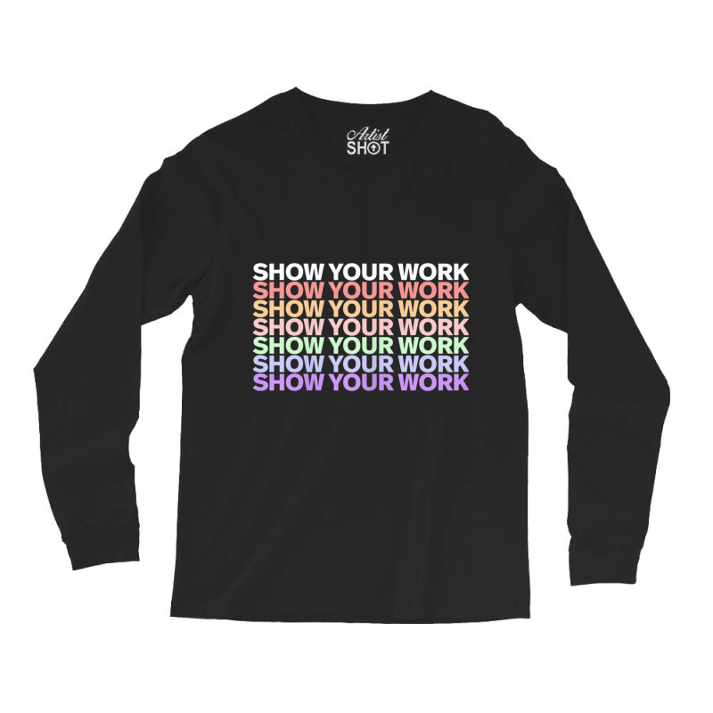 Womens Show Your Work  Cute Funny Math Teacher Long Sleeve Shirts by MadisonDesign | Artistshot