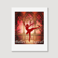 Ballet Is Magical Ballerina Dancers Novelty Fashion T Shirt Portrait Canvas Print | Artistshot