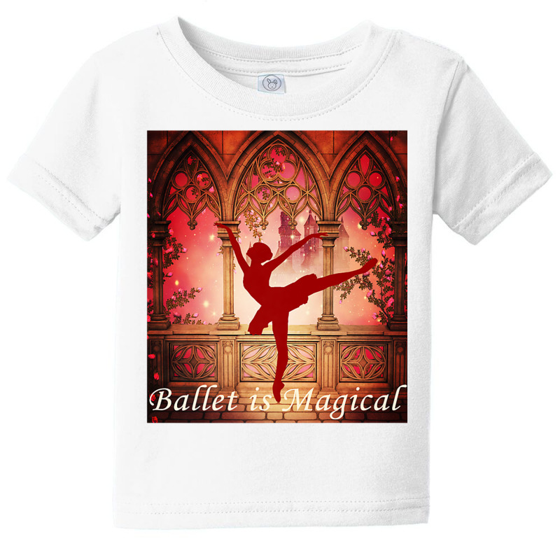 Ballet Is Magical Ballerina Dancers Novelty Fashion T Shirt Baby Tee | Artistshot