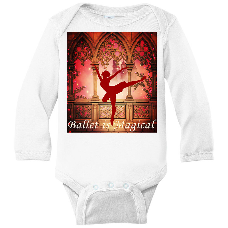 Ballet Is Magical Ballerina Dancers Novelty Fashion T Shirt Long Sleeve Baby Bodysuit | Artistshot