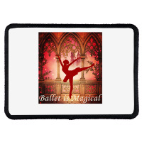 Ballet Is Magical Ballerina Dancers Novelty Fashion T Shirt Rectangle Patch | Artistshot