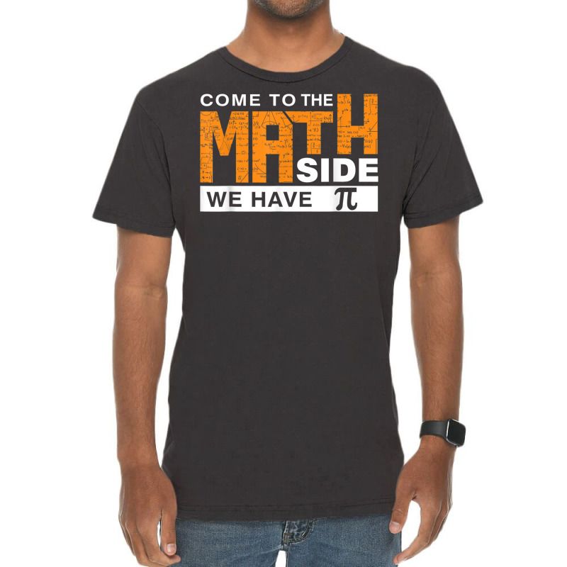 Come To The Math Side We Have Pi T Shirt Vintage T-shirt | Artistshot