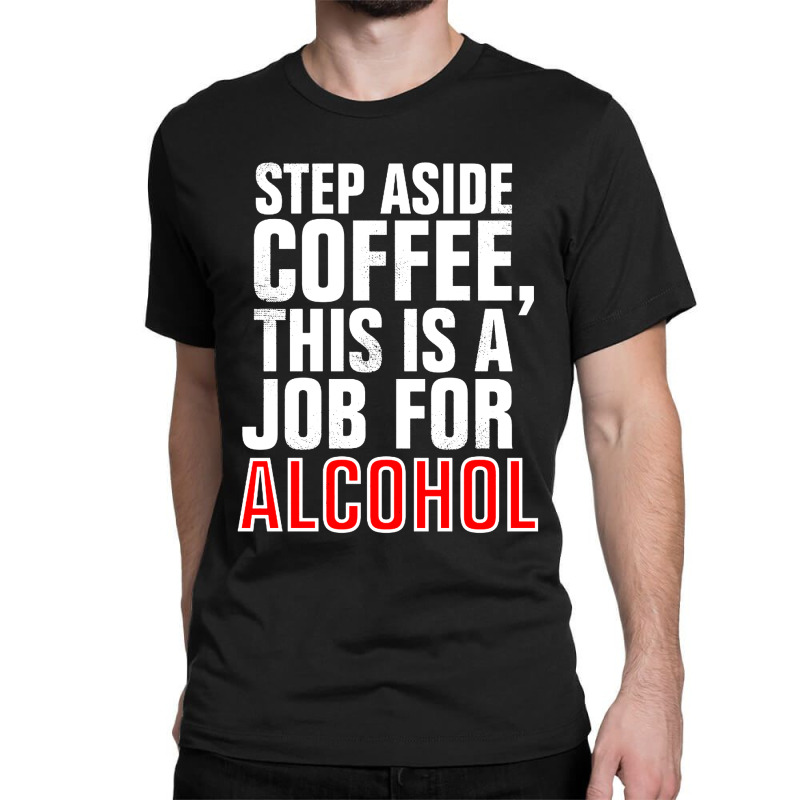 Step Aside Coffee Classic T-shirt by Kencot | Artistshot