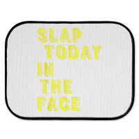 Slap Today In The Face Motivational Funny Quote Rear Car Mat | Artistshot