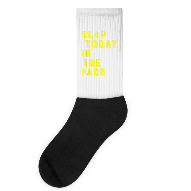 Slap Today In The Face Motivational Funny Quote Socks | Artistshot