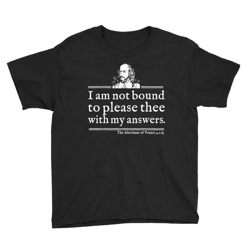 Not Bound To Please Shakespeare Quote Youth Tee by Monica Store | Artistshot