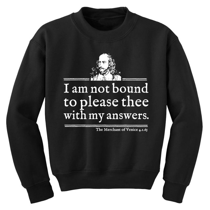 Not Bound To Please Shakespeare Quote Youth Sweatshirt by Monica Store | Artistshot