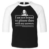 Not Bound To Please Shakespeare Quote Toddler 3/4 Sleeve Tee | Artistshot