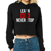 Learn Work Never Stop Black Cropped Hoodie | Artistshot