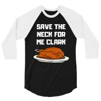 Save The Neck For Me 3/4 Sleeve Shirt | Artistshot