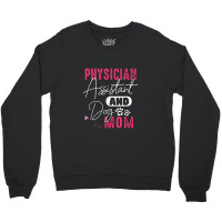 Physician Assistant Dog Mom Pa Gift Crewneck Sweatshirt | Artistshot