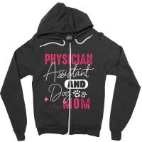 Physician Assistant Dog Mom Pa Gift Zipper Hoodie | Artistshot