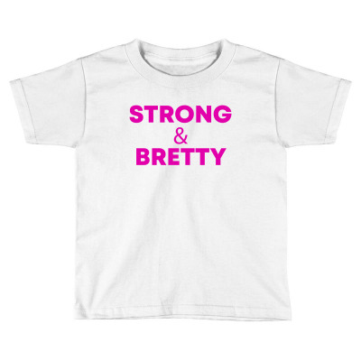 Strong Bretty Toddler T-shirt Designed By Honeysuckle