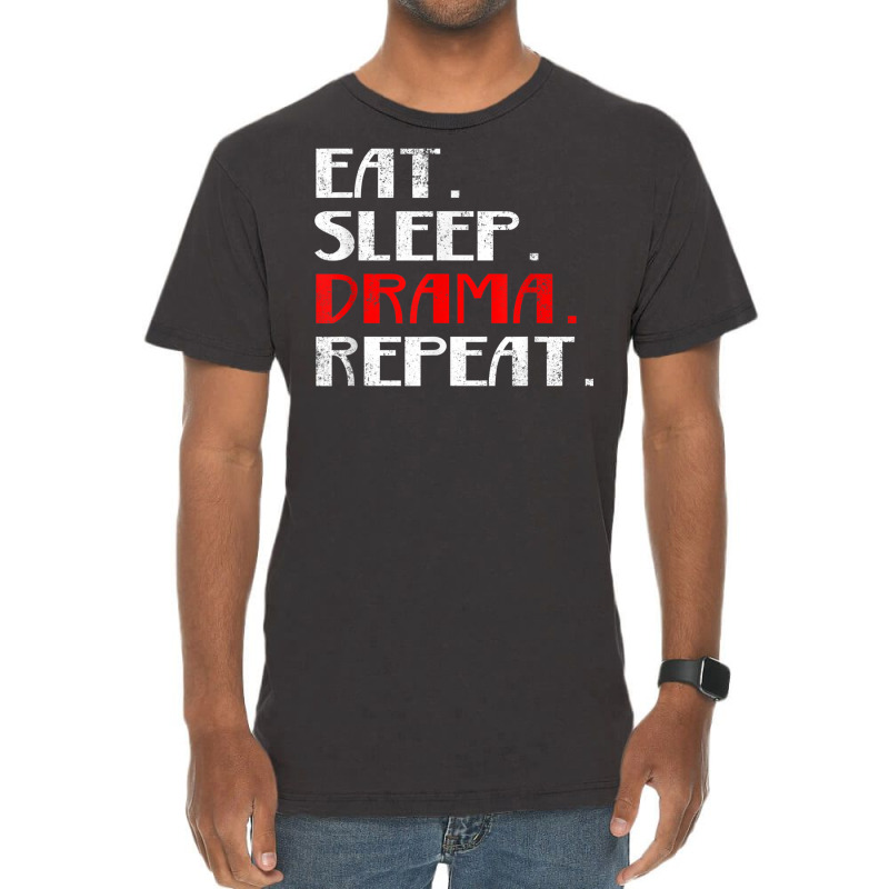 Eat Sleep Drama Theater Actor Repeat Daily Life T Shirt Vintage T-shirt | Artistshot