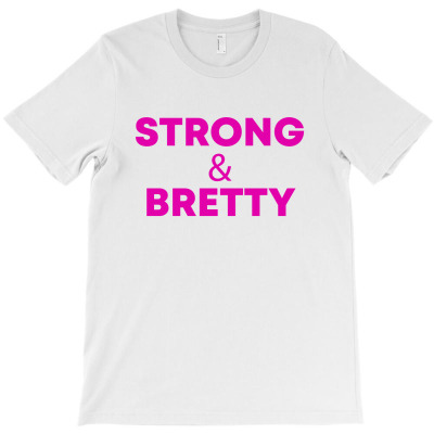 Strong Bretty T-shirt Designed By Honeysuckle