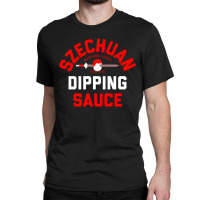 Szechuan Dipping Sauce Classic T-shirt | Artistshot