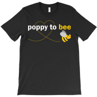 Poppy To Bee T-shirt | Artistshot