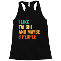 I Like Tai Chi And Maybe 3 People Martial Arts Fighter Boxer Premium Racerback Tank | Artistshot