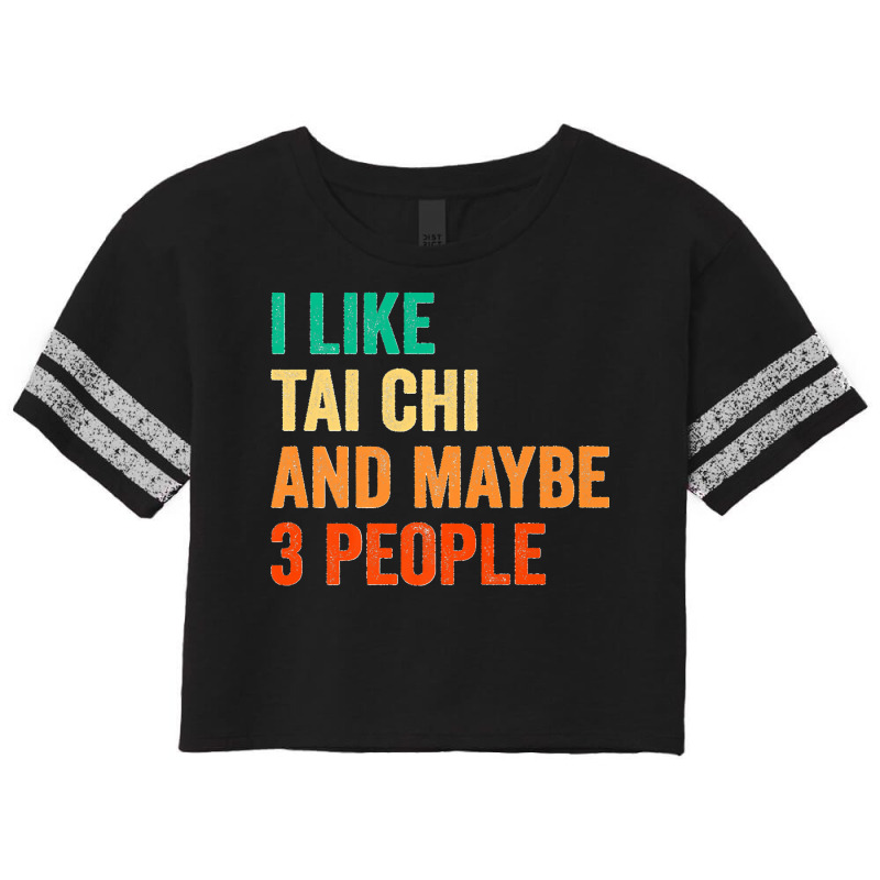 I Like Tai Chi And Maybe 3 People Martial Arts Fighter Boxer Premium Scorecard Crop Tee by STACYSCHUDEL | Artistshot