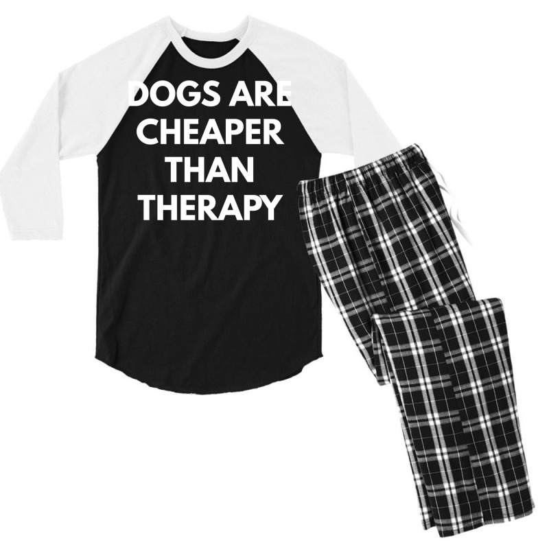 Dogs Are Cheaper Than Therapy   Sweatshirt Men's 3/4 Sleeve Pajama Set by cm-arts | Artistshot