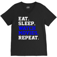 Eat Sleep Watching Movie Repeat Daily Life Activity T Shirt V-neck Tee | Artistshot