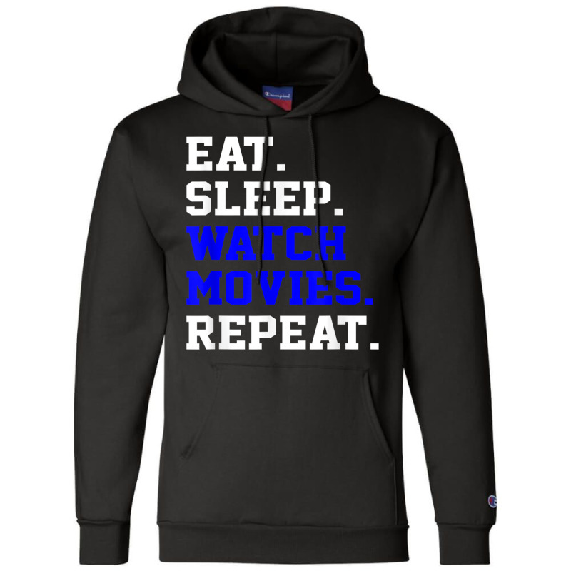 Eat Sleep Watching Movie Repeat Daily Life Activity T Shirt Champion Hoodie | Artistshot