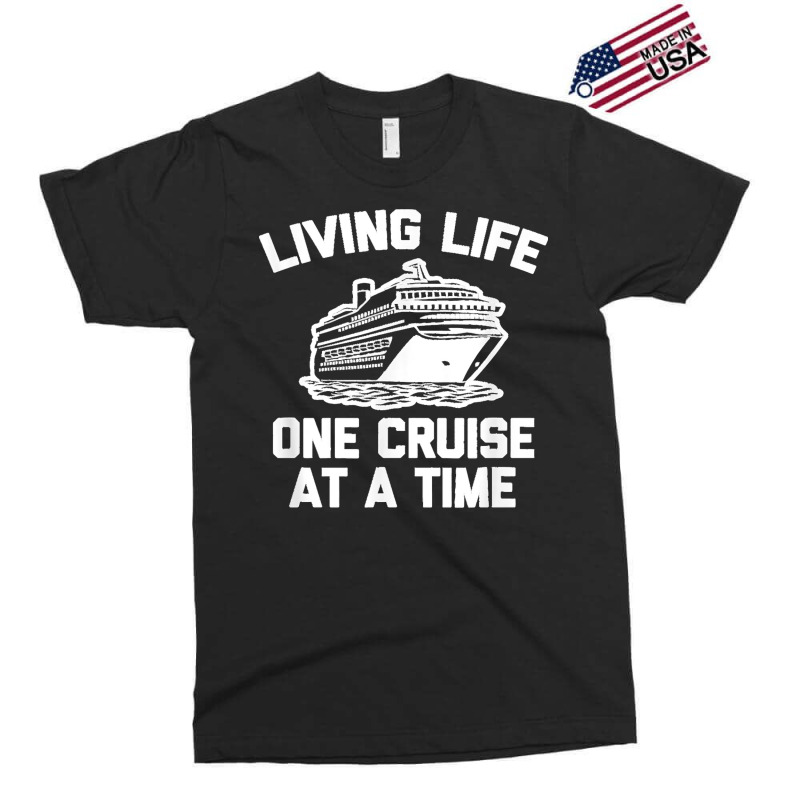 Living Life One Cruise At A Time Shirt Funny Vacation Cruise Exclusive T-shirt by LisaMarieRangel | Artistshot