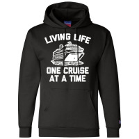 Living Life One Cruise At A Time Shirt Funny Vacation Cruise Champion Hoodie | Artistshot