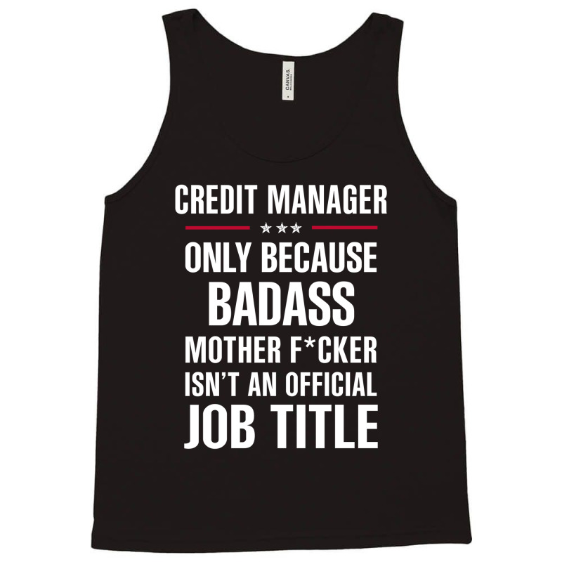 Gift For Badass Credit Manager Tank Top by thanchashop | Artistshot