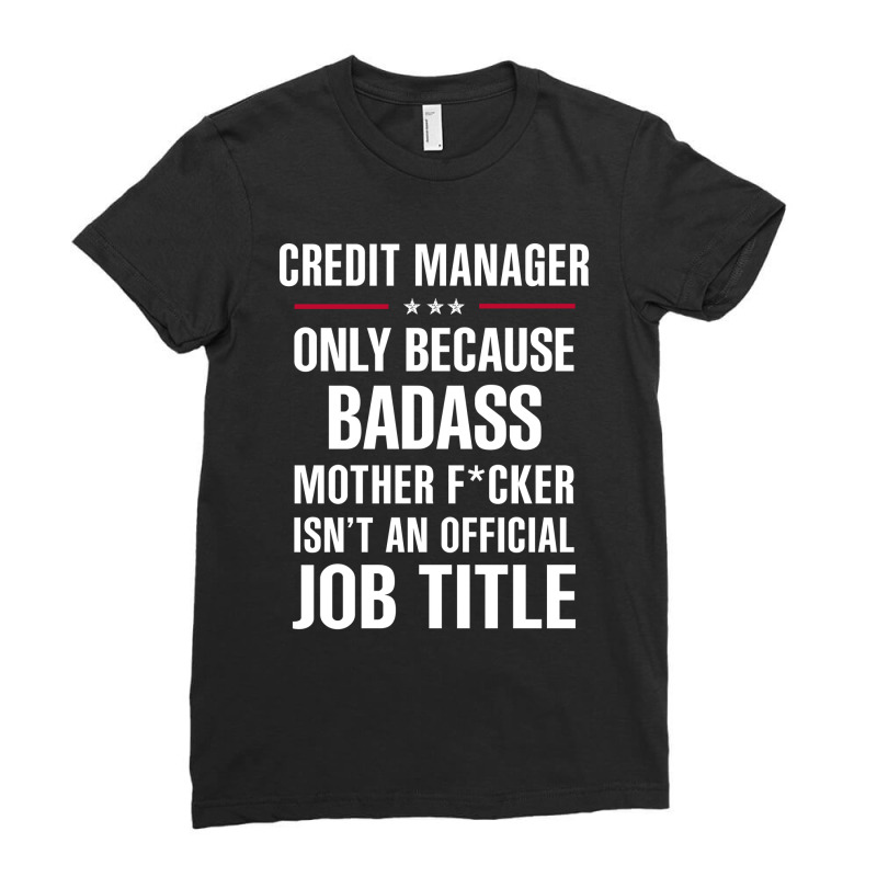 Gift For Badass Credit Manager Ladies Fitted T-Shirt by thanchashop | Artistshot