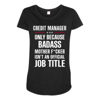 Gift For Badass Credit Manager Maternity Scoop Neck T-shirt | Artistshot