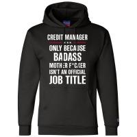 Gift For Badass Credit Manager Champion Hoodie | Artistshot